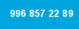 996 857 22 89
